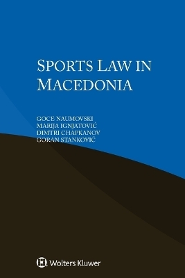 Sports Law in Macedonia - Goce Naumovski, Marija Ignjatovic, Dimtri Chapkanov, Goran Stankovic