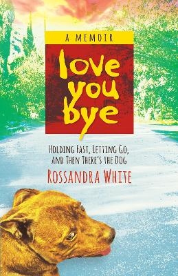 Loveyoubye - Rossandra White