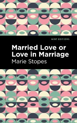 Married Love or Love in Marriage - Marie Stopes