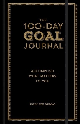 The 100-Day Goal Journal - John Lee Dumas