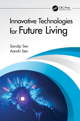 Innovative Technologies for Future Living - Sandip Sen, Aarohi Sen
