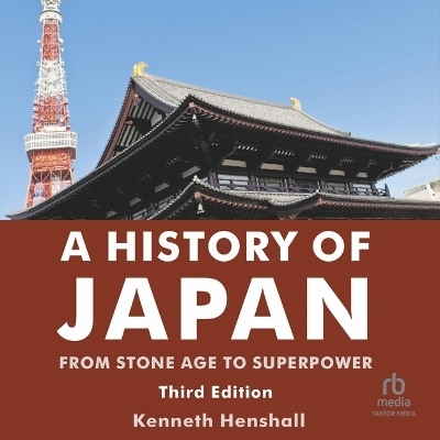 A History of Japan: From Stone Age to Superpower - Kenneth G Henshall
