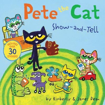 Pete the Cat: Show-and-Tell - James Dean, Kimberly Dean