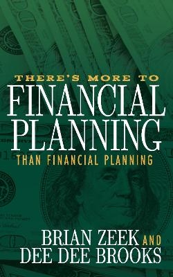 There's More to Financial Planning Than Financial Planning - Brian Zeek, Dee Dee Brooks