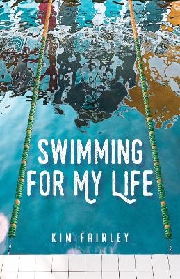 Swimming for My Life - Kim Fairley