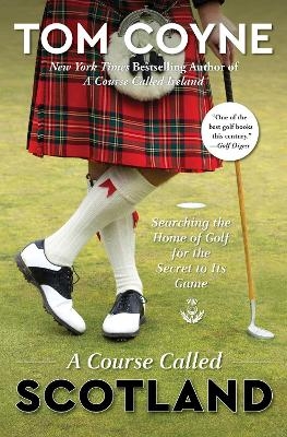 A Course Called Scotland - Tom Coyne