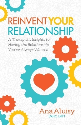 Reinvent Your Relationship - Ana Aluisy
