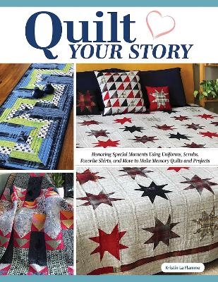 Quilt Your Story - Kristin La Flamme