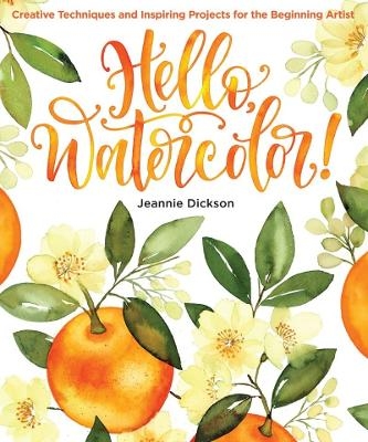 Hello, Watercolor! - Jeannie Dickson