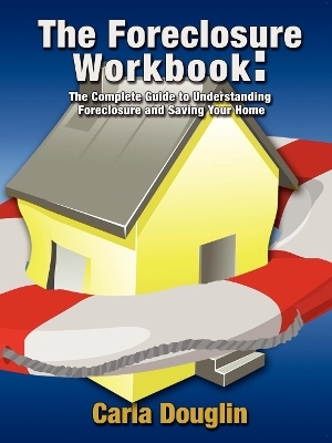 The Foreclosure Workbook - Carla Douglin