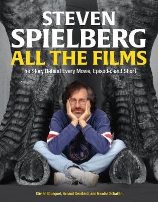 Steven Spielberg All the Films - Arnaud Devillard, Olivier Bousquet, Nicolas Schaller