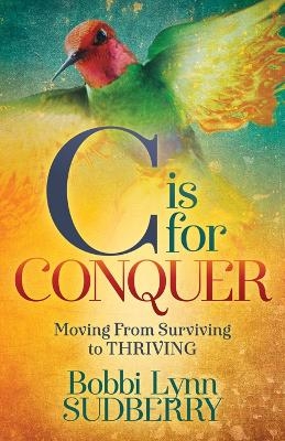 C is for Conquer - Bobbi Lynn Sudberry