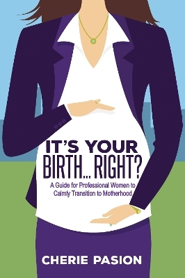 It’s Your Birth…Right? - Cherie Pasion