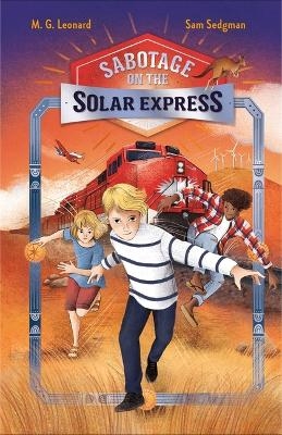 Sabotage on the Solar Express: Adventures on Trains #5 - M G Leonard, Sam Sedgman