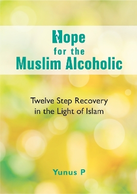 Hope for the Muslim Alcoholic - Yunus P