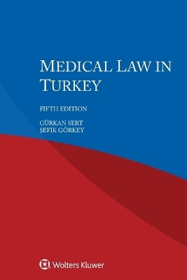 Medical Law in Turkey - Gürkan Sert, Şefik Görkey