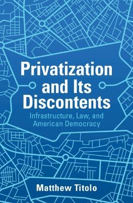 Privatization and Its Discontents - Matthew Titolo