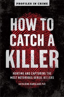 How to Catch a Killer - Katherine Ramsland