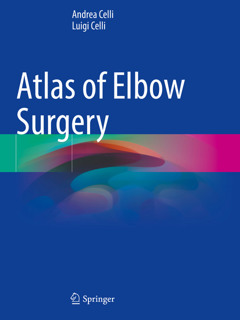 Atlas of Elbow Surgery - Andrea Celli, Luigi Celli