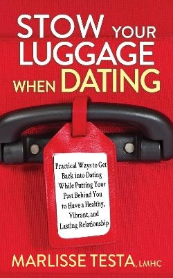 Stow YourLuggage When Dating - Marlisse Testa