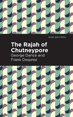 The Rajah of Chutneypore - George Dance, Frank Desprez