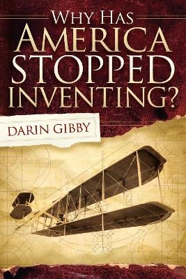 Why Has America Stopped Inventing - Darin Gibby