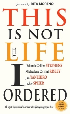 This is Not the Life I Ordered - Deborah Collins Stephens, Michealene Cristini Risley, Jan Yanehiro, Jackie Speier