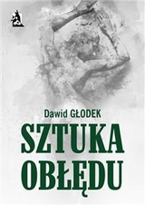 Sztuka obłędu - Dawid Głodek