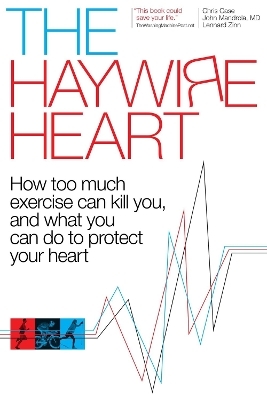 The Haywire Heart - Christopher J. Case, John Mandrola, Lennard Zinn