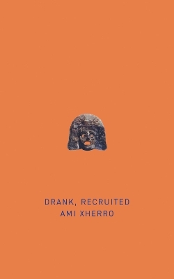 Drank, Recruited - Ami Xherro