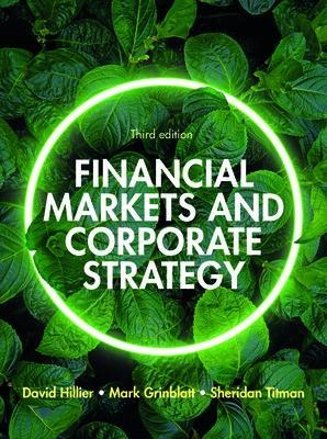 Financial Markets and Corporate Strategy: European Edition, 3e - David Hillier, Mark Grinblatt, Sheridan Titman