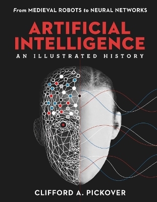 Artificial Intelligence: An Illustrated History - Clifford A. Pickover