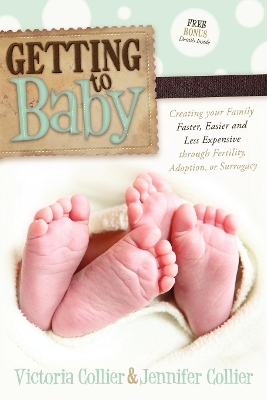 Getting to Baby - Victoria Collier, Jennifer Collier