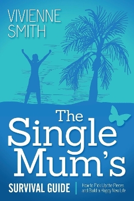 The Single Mum's Survival Guide - Vivienne Smith