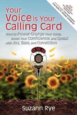 Your Voice Is Your Calling Card - Suzann Rye