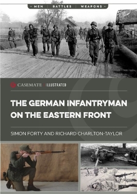 The German Infantryman on the Eastern Front - Simon Forty, Richard Charlton-Taylor