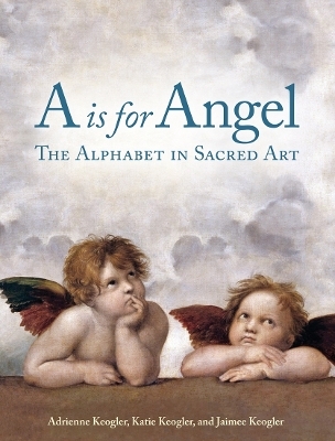 A Is for Angel - Adrienne Keogler, Katie Keogler, Jaimee Keogler