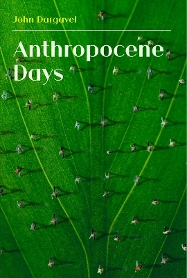 Anthropocene Days - John Dargavel
