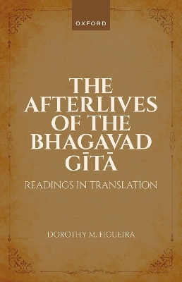 The Afterlives of the Bhagavad Gita - Prof Dorothy M. Figueira
