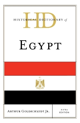 Historical Dictionary of Egypt - Jr. Goldschmidt  Arthur