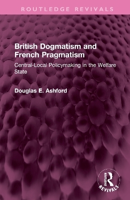 British Dogmatism and French Pragmatism - Douglas E. Ashford