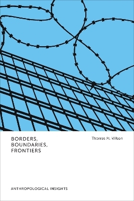 Borders, Boundaries, Frontiers - Thomas M. Wilson