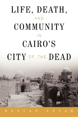 Life, Death, and Community in Cairo's City of the Dead - Hassan Ansah