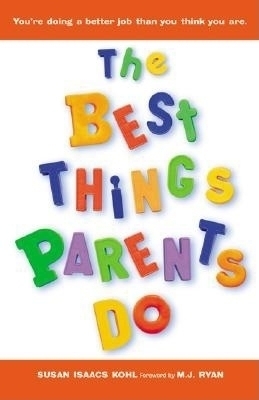 The Best Things Parents Do - Susan Isaacs Kohl