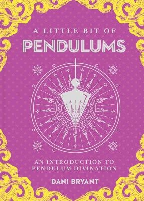 Little Bit of Pendulums, A - Dani Bryant