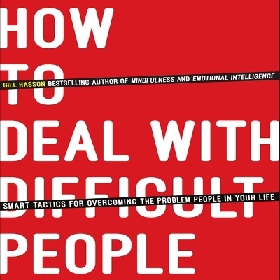 How to Deal with Difficult People - Gill Hasson