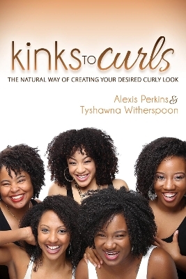 Kinks to Curls - Alexis Perkins, Tyshawna Witherspoon