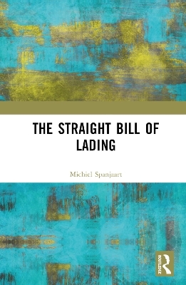 The Straight Bill of Lading - Michiel Spanjaart