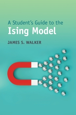 A Student's Guide to the Ising Model - James S. Walker