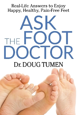 Ask the Foot Doctor - Dr. Doug Tumen